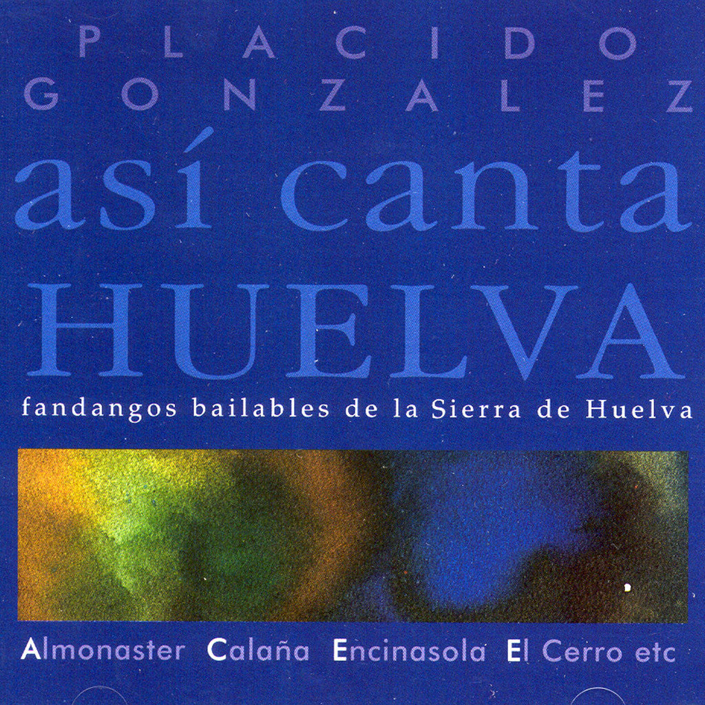 Image of Placido Gonzalez, Así Canta Huelva: Fandangos Bailables de la Sierra de Huelva, CD