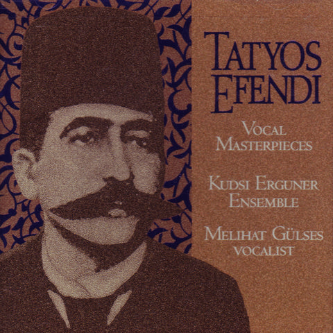 Image of Kudsi Erguner Ensemble, Vocal Masterpieces of Kemani Tatyos Efendi, CD