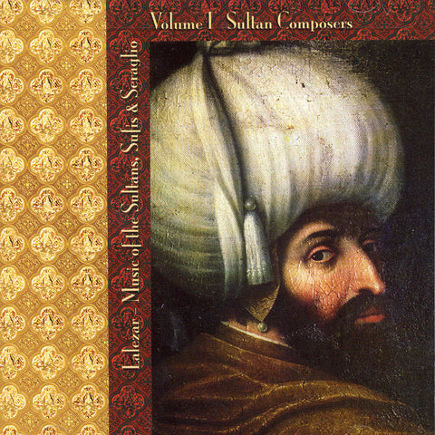 Image of Lalezar Ensemble, Music of the Sultans Sufis & Seraglio vol.1: Sultan Composers, CD
