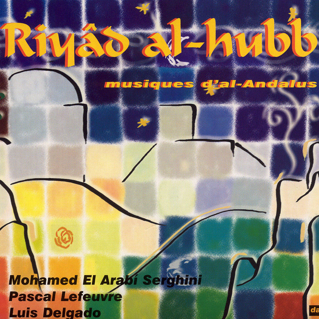 Image of Mohamed El Arabi Serghini & Luis Delgado & Pascal Lefeuvre, Riyad Al-Hubb: Musiques d'Al-Andalus, CD