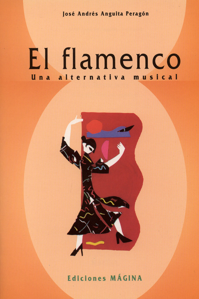 Image of Jose Anguita Peragon, El Flamenco: Una Alternativa Musical, Book