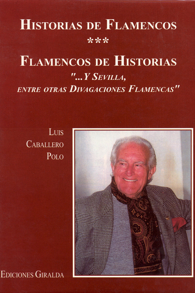 Image of Luis Caballero Polo, Historias de Flamencos - Flamencos de Historia.... Y Sevilla...., Hardback