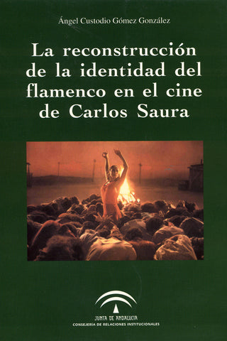 Image of Angel Custodio Gomez Gonzalez, La Reconstruccion de la Identidad del Flamenco en el Cine de Carlos Saura, Book