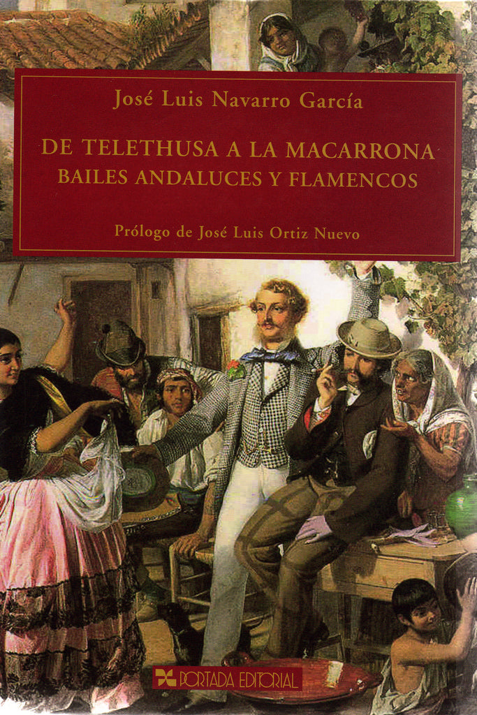 Image of Jose Luis Navarro Garcia, De Telethusa a la Macarrona: Bailes Andaluces y Flamencos, Hardback