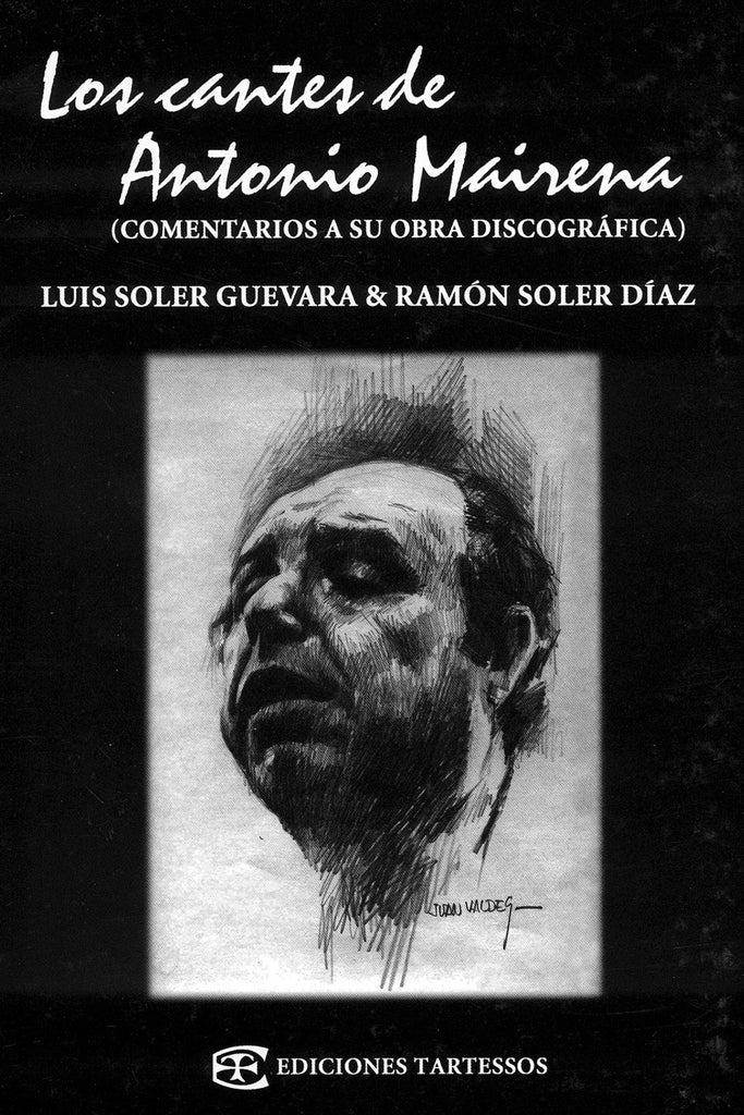 Image of Luis Soler Guevara & Ramon Soler Diaz, Los Cantes de Antonio Mairena, Hardback
