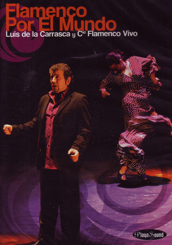 Image of Luis de la Carrasca y Cie. Flamenco Vivo, Flamenco por el Mundo, DVD